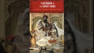 Flashman in the Great Game (The Flashman Papers, #8) Part 1 - George MacDonald Fraser
