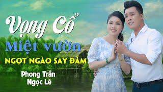 Ngọt Ngào Say Đắm Cùng Vọng Cổ Miệt Vườn Hay Nhất 2023  Phong Trần, Ngọc Lê