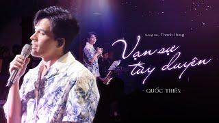 Quốc Thiên - Vạn Sự Tùy Duyên ( Sáng tác : Thanh Hưng ) | Live Performance