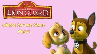 Paw Patrol - We're of the Same Pride - The Lion Guard