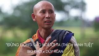 Big Khoi x Duy Ruan - Đừng Động Vào Người Ta (Thích Minh Tuệ)