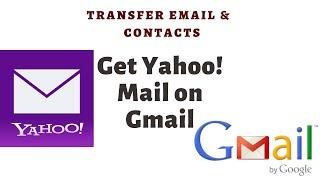 Transfer Yahoo Mail To Gmail | Forward Yahoo Mail & Contacts to Gmail