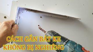 CÁCH GẮN BÁT KE LÀM KỆ KHÔNG BỊ NGHIÊNG VUÔNG GỐC CỰC HAY CHO AI CHƯA BIẾT