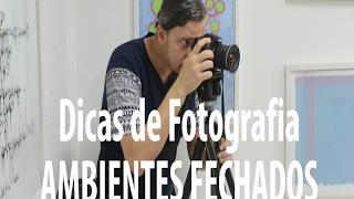 DICAS DE FOTOGRAFIA - AMBIENTE FECHADO