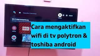 Cara mengaktifkan wifi di tv polytron & toshiba android