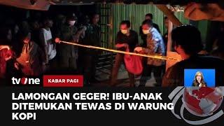 Geger, Ibu dan Anak Ditemukan Tewas di Warung Kopi di Lamongan | Kabar Pagi tvOne