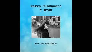 Petra Clauwaert/Pat van Daele - I Wish - Calm after the storm