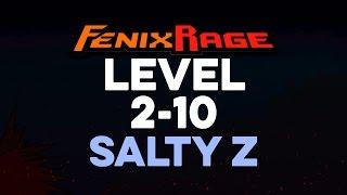 Fenix Rage Level 2-10 Salty Z