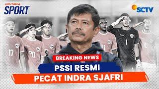 Pelatih Timnas U-20 Indra Sjafri Dipecat PSSI | Liputan 6