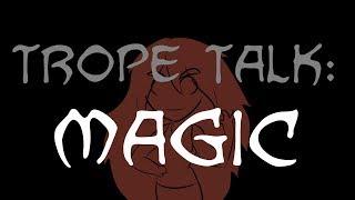 Trope Talk: Magic
