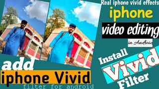 How to add Real Iphone Vivid filter In Android , Vn Iphone filter , iphone effect in Android