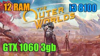 The Outer Worlds Max Settings GTX 1060 3gb i3 8100 12 RAM