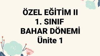 ÖZEL EĞİTİM II / Ata aöf | 1. sınıf / Bahar Dönemi  / 1. ünite