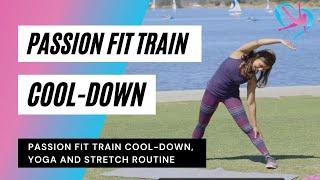 Passion Fit Train Cool-Down, Yoga and Stretch Routine