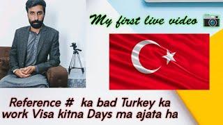 Reference Number ka bad Turkey Work visa pa kitna time lag jatta ha, Turkey wisa update