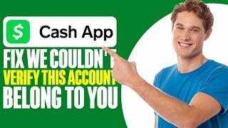 We Couldn't Verify This Account Belongs To You Cash App (Fix)
