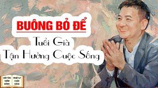 Buông Bỏ Để Tuổi Già Tận Hưởng Cuộc Sống