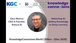 Rebooting AI: Adding Knowledge to Deep Learning | Gary Marcus | Knowledge Connexions 2020