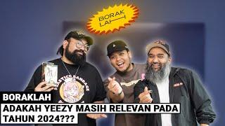 BorakLAH #56 | Adakah Yeezy Masih Relevan Pada Tahun 2024???