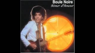 Boule Noire - Aimer D'amour