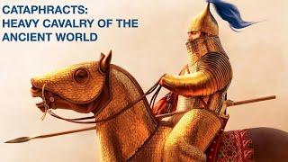 Cataphracts: Heavy Cavalry of the Ancient World