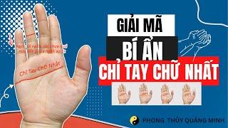  Giải Mã Bí Ẩn Chỉ Tay Chữ Nhất | Các Tín Hiệu Tích Cực & Tiêu Cực Đi Kèm | Phong Thủy Quảng Minh