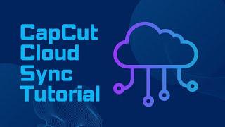 New CapCut Cloud Sync Update! How You Can Sync Videos From CapCut Mobile Into CapCut PC?