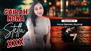 GAIRAH NONA STELLA || EPISODE 11 HARUS DIPAK5A SAYANG || NOVEL ROMANTIS TERBARU DAN POPULER