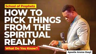 School of Prophets: How To Pick Things From The Spiritual Realm || Apostle Arome Osayi