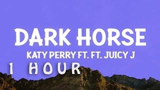 [1 HOUR  ] Katy Perry - Dark Horse (Lyrics) ft Juicy J