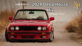 DEEP HOUSE MIX 2024 Mixed by XP | XPMusic EP25 | SOUTH AFRICA | #soulfulhouse #deephouse