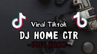 DJ HOME CTR - FULL BASS - TRENDING TIKTOK 2021