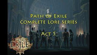 PoE Complete Lore Series: Act 5