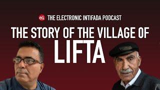 The story of the village of Lifta with Umar al-Ghubari and Yacoub Odeh | EI Podcast