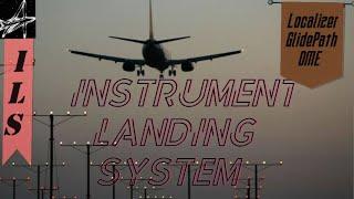 ILS | Instrument Landing System | Localizer, Glide Path, DME