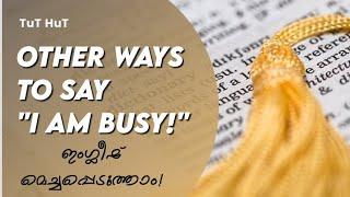 EPISODE 9 || OTHER WAYS TO SAY - "I AM BUSY" || TUT HUT || SPOKEN ENGLISH || TUT HUT