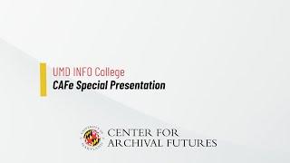 CAFe Special Presentation - November 16, 2023 | UMD INFO College