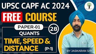 UPSC CAPF AC 2024 | FREE Course | PAPER-1 | Time, Speed & Distance | Complete Concept | Class-28