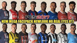 PES 2017 NEW MEGA FACEPACK 2022 NEWLOOK NO REAL EYES V17