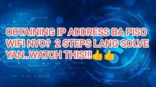 OBTAINING IP ADDRESS ANG PISO WIFI NYO? 2 STEPS LANG SOLVE YAN|#ipadress