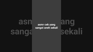 asmr aneh banget cek