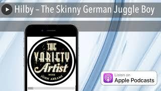 Hilby – The Skinny German Juggle Boy