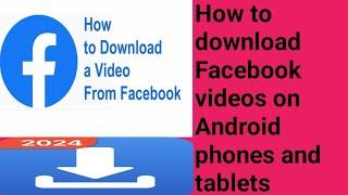 How to download Facebook videos on most Android phones and tablets