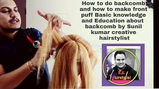 How to do back comb basic education by sunil Kumar creative hairstylist/ how to make front puff