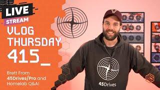 VLOG Thursday 415: Brett from 45 Drives/Professional and Homelab Q&A!