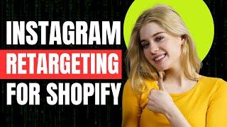 Instagram Retargeting Strategies for Shopify Store Owners