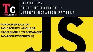 Fundamentals Of JavaScript Language  Episode 27 -  Creating Objects 1 Literal Notation