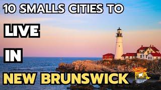 The 10 best small towns to live in New Brunswick in 2024 & 2025