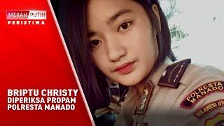 BRIPTU CHRISTY SUDAH DI TANGKAP !, KINI DIPERIKSA PROPAM POLRESTA MANADO ||VIRAL- MPP 11 Feb 22