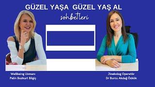 Jinekolog - Operatör Dr. Burcu Akdağ Özkök ile cinsellik, isteksizlik  ve menopoz hakkında konuştuk.